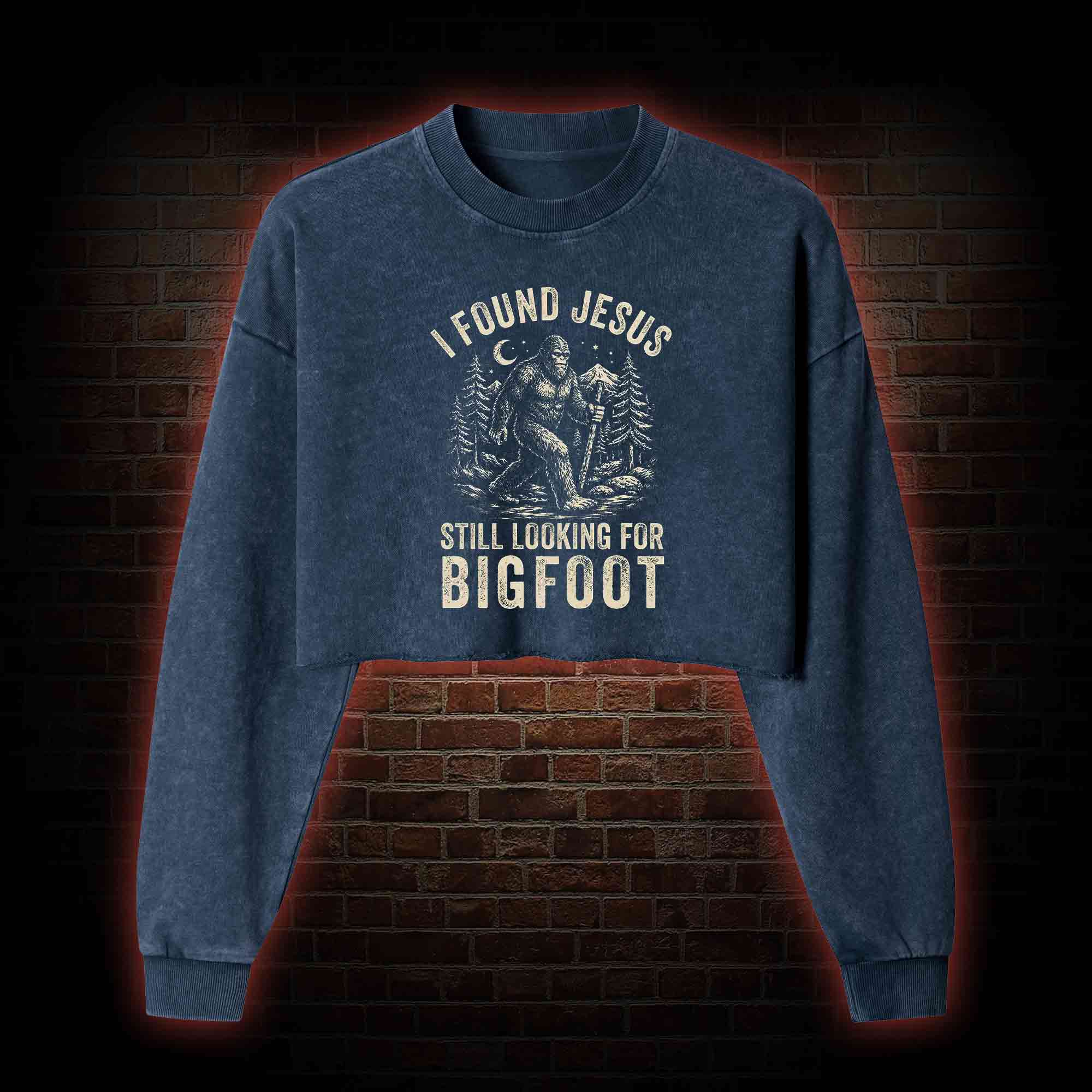 I Found Jesus Still Looking for Bigfoot Washed Cropped Sweatshirts