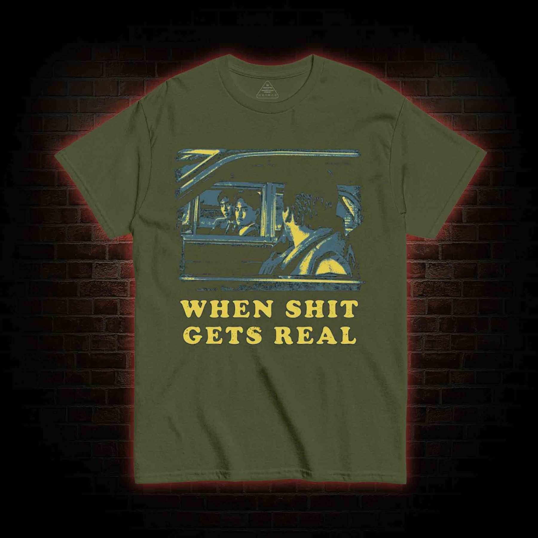 When Shit Gets Real T-shirt