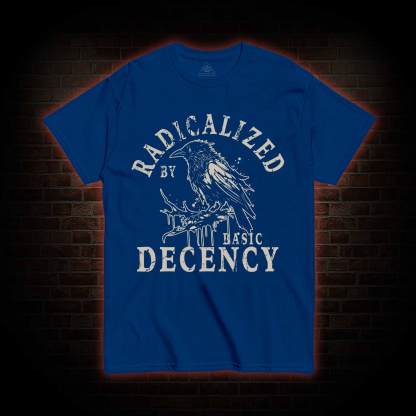 Crows Radicalized by Basic Decency T-shirt