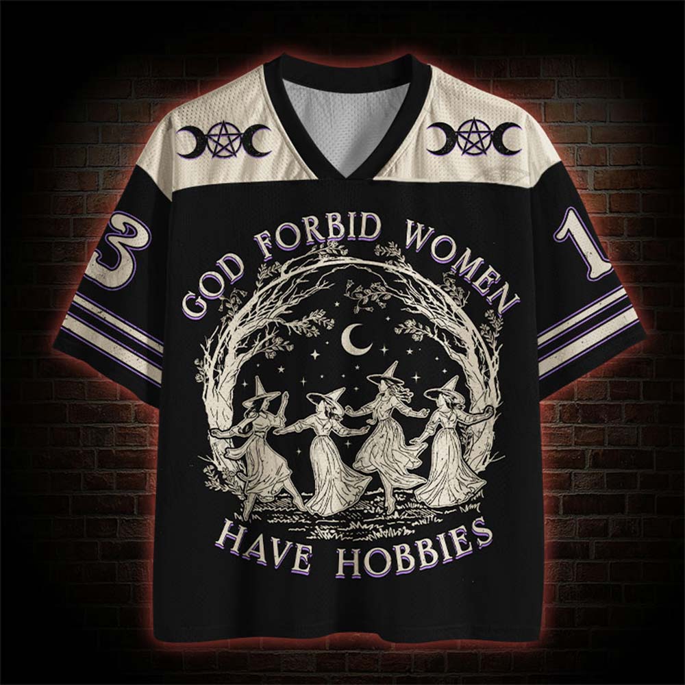 God Forbid Women Have Hobbies Mesh Jersey