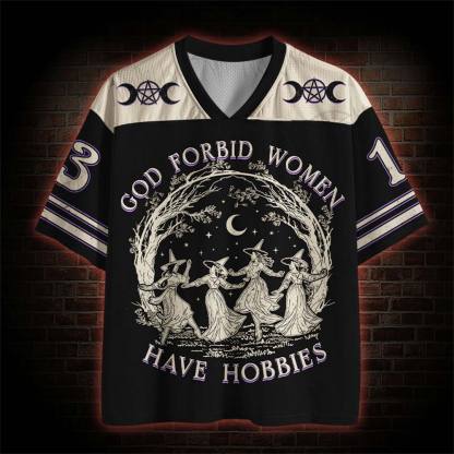 God Forbid Women Have Hobbies Mesh Jersey