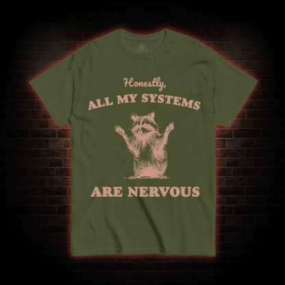 All My Systems Are Nervous T-shirt