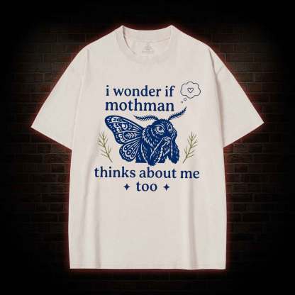I Wonder if Mothman Thinks about Me too Washed T-shirt