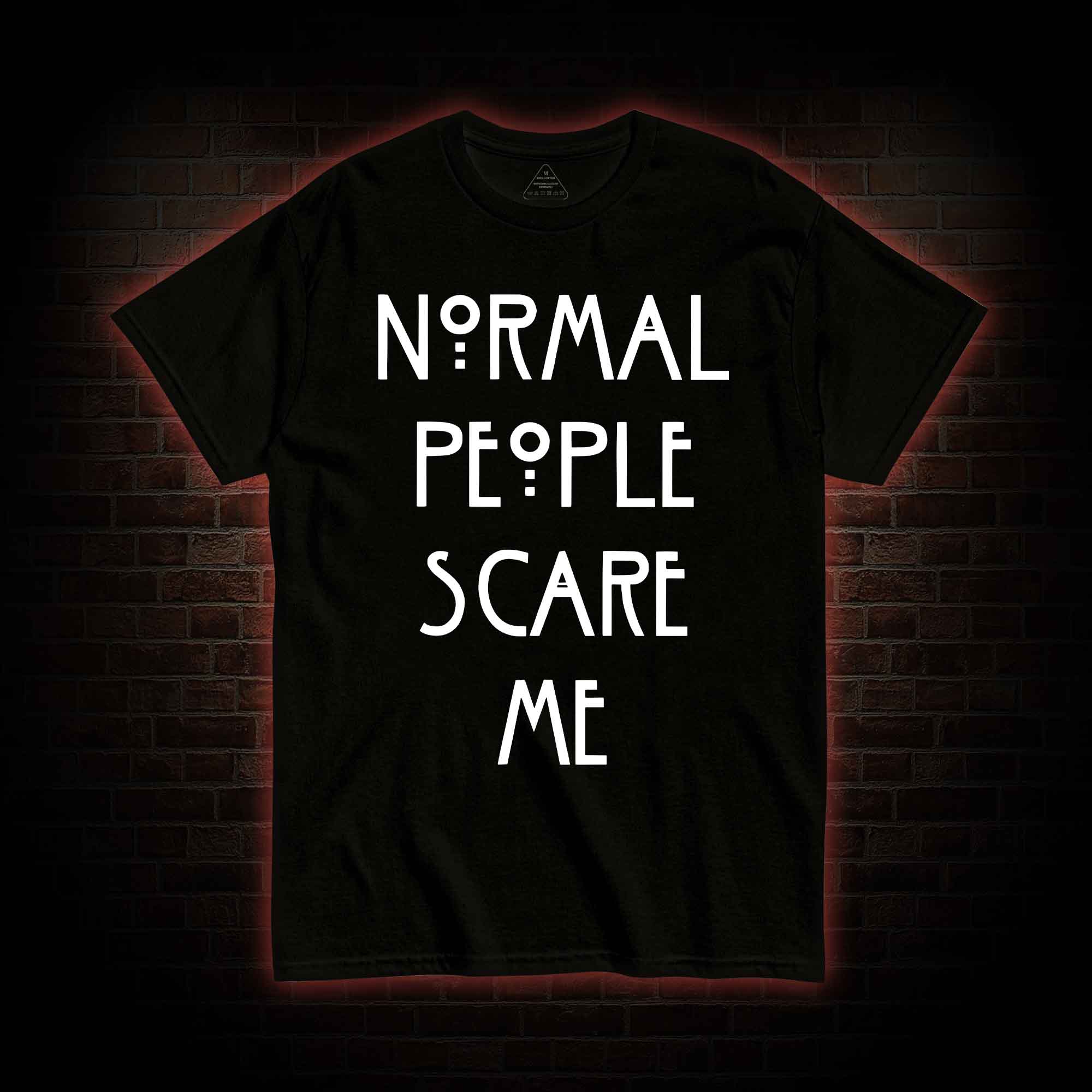 Normal People Scare Me T-shirt 