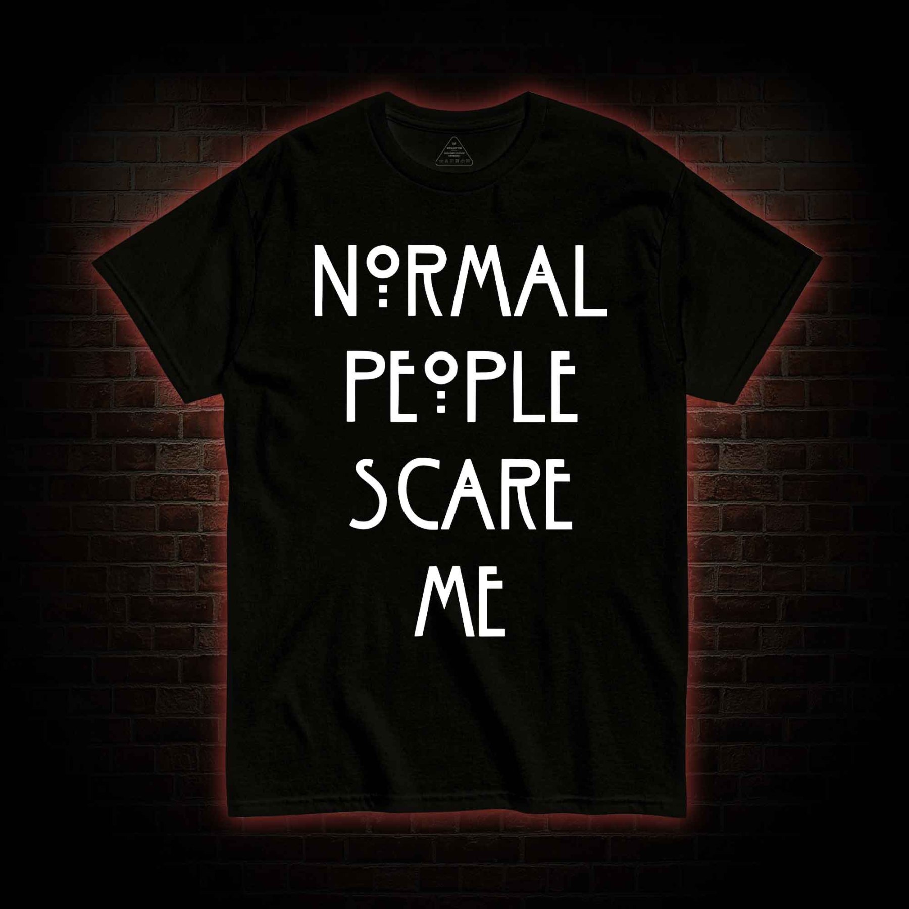 Normal People Scare Me T-shirt