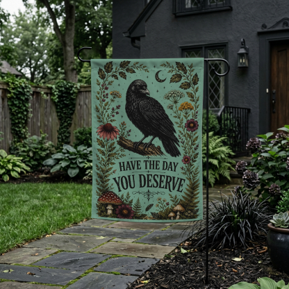 Have the Day You Deserve Garden Flag