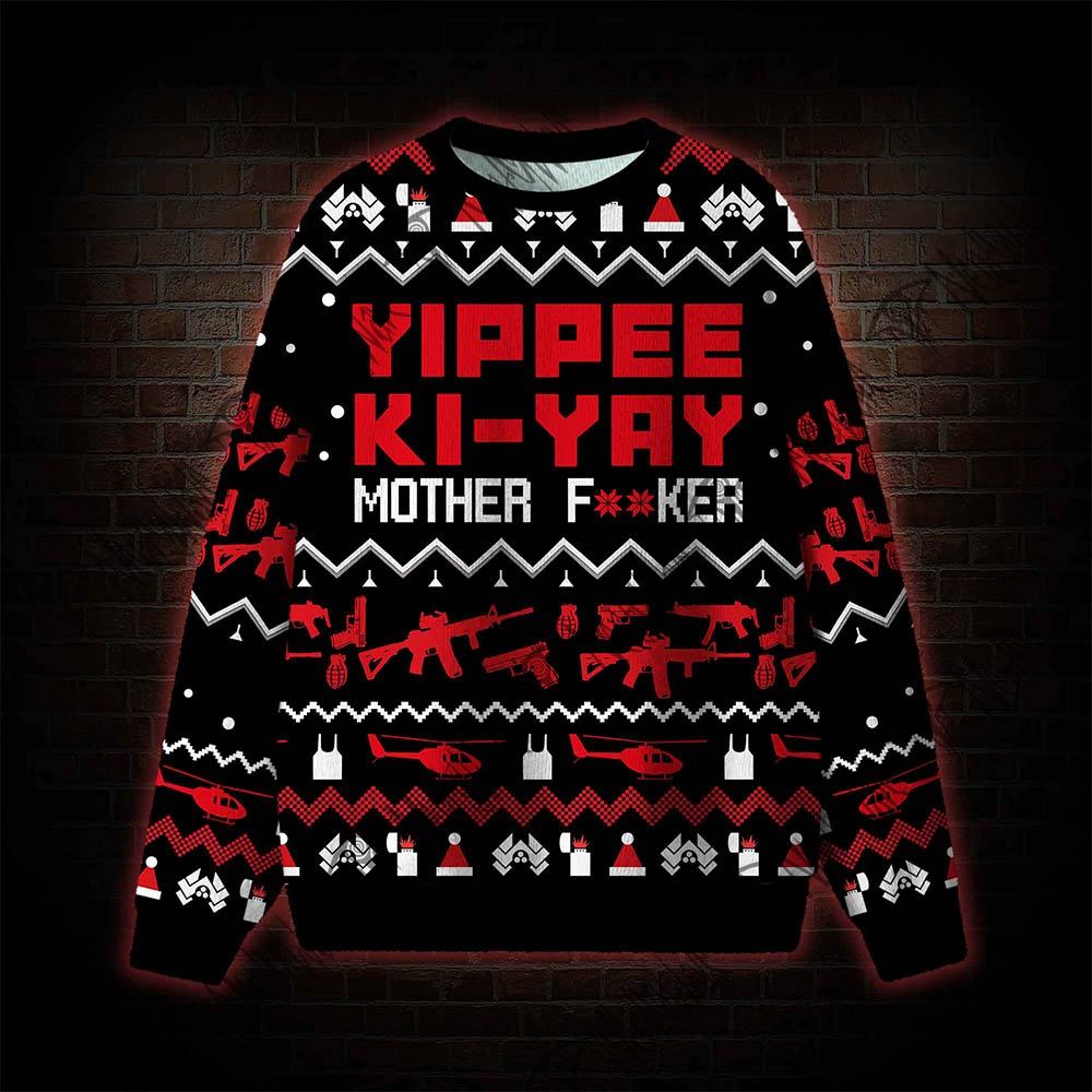 Yippee Ki-Yay Ugly Sweatshirts