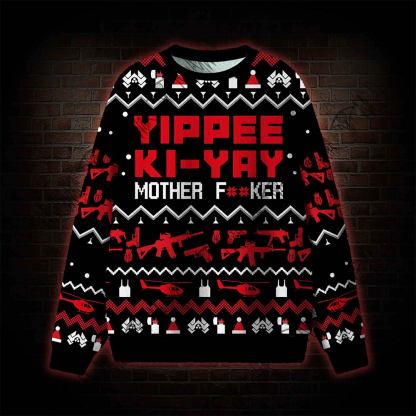 Yippee Ki-Yay Ugly Sweatshirts