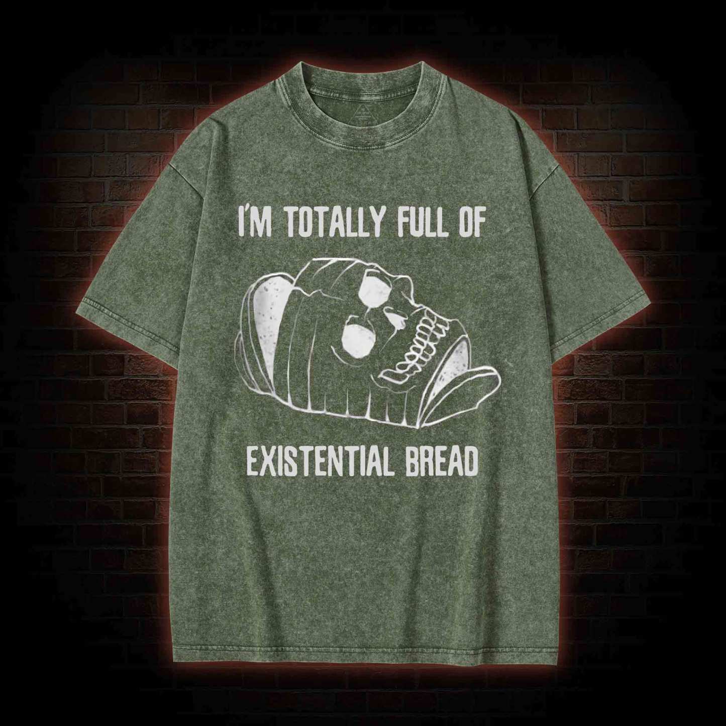 I'm Totally Full of Extential Bread Washed T-shirt