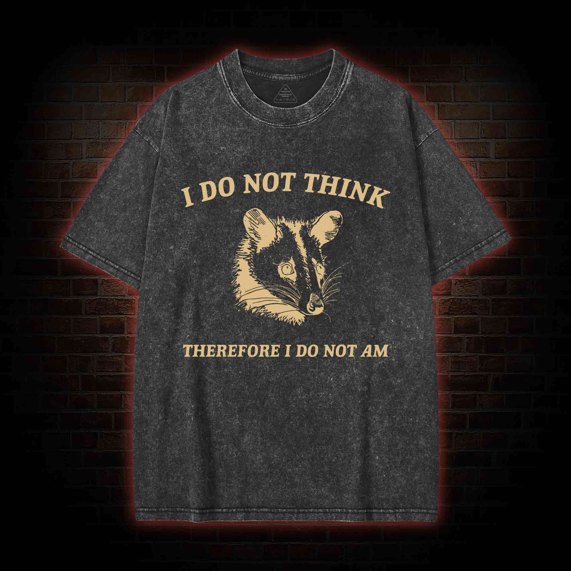 I Do Not Think Possum Washed T-shirt