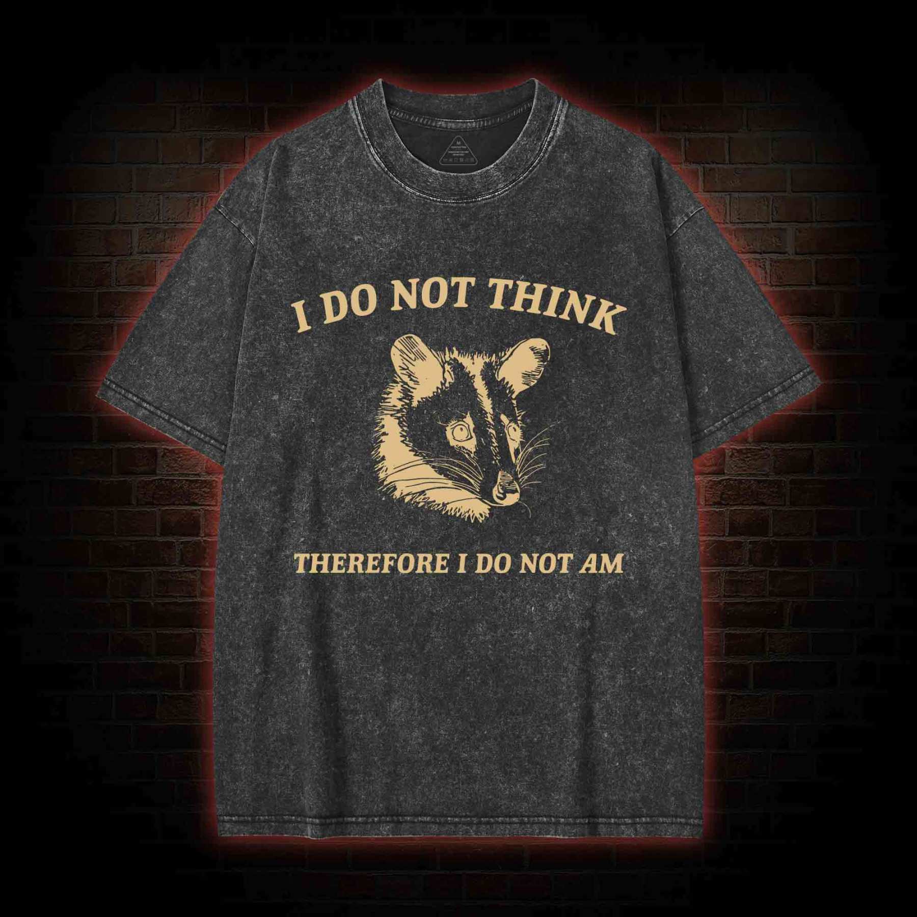 I Do Not Think Possum Washed T-shirt