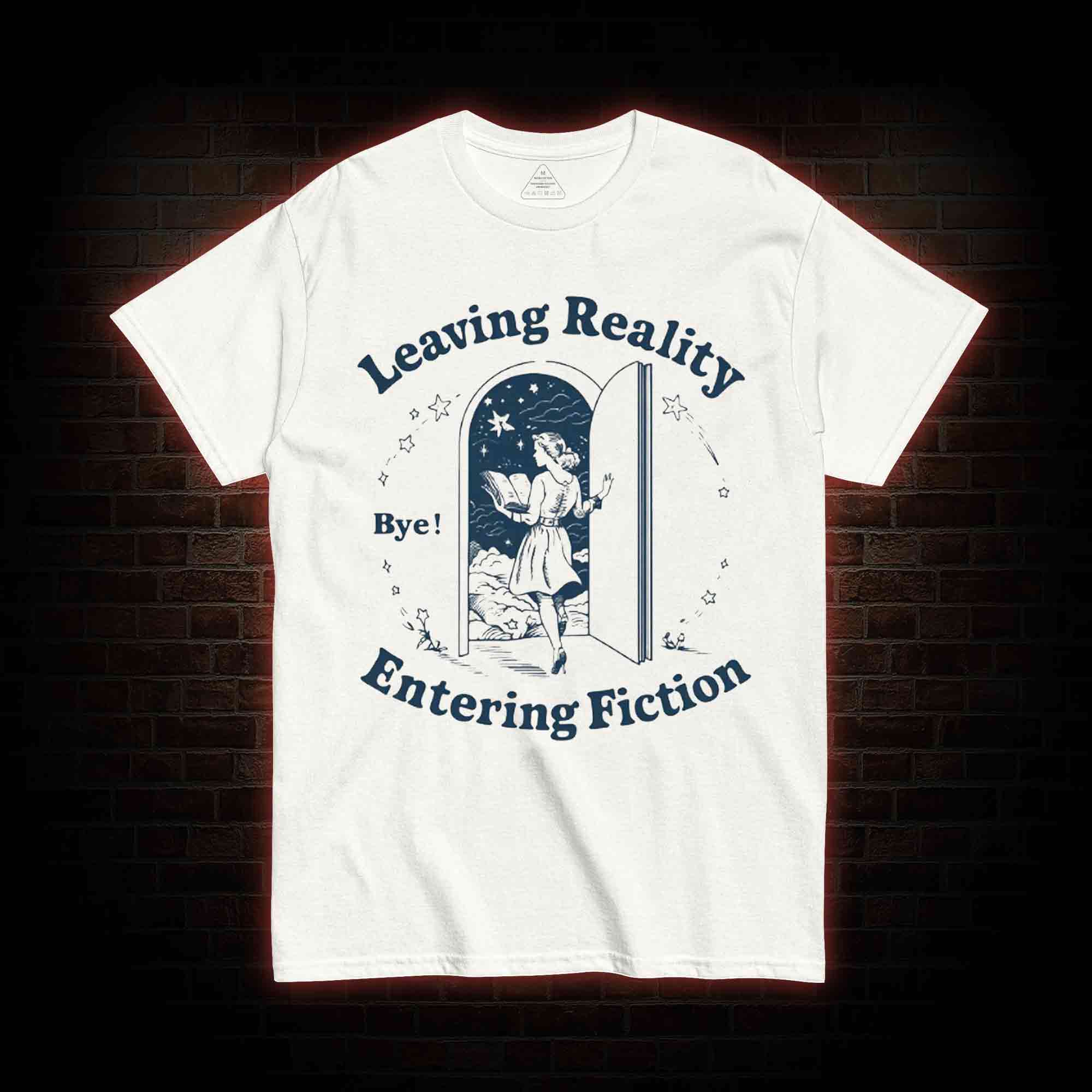 Leaving Reality Entering Fiction T-shirt