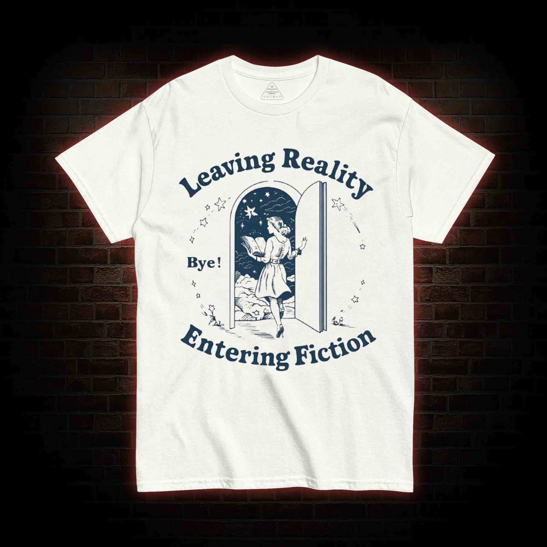 Leaving Reality Entering Fiction T-shirt