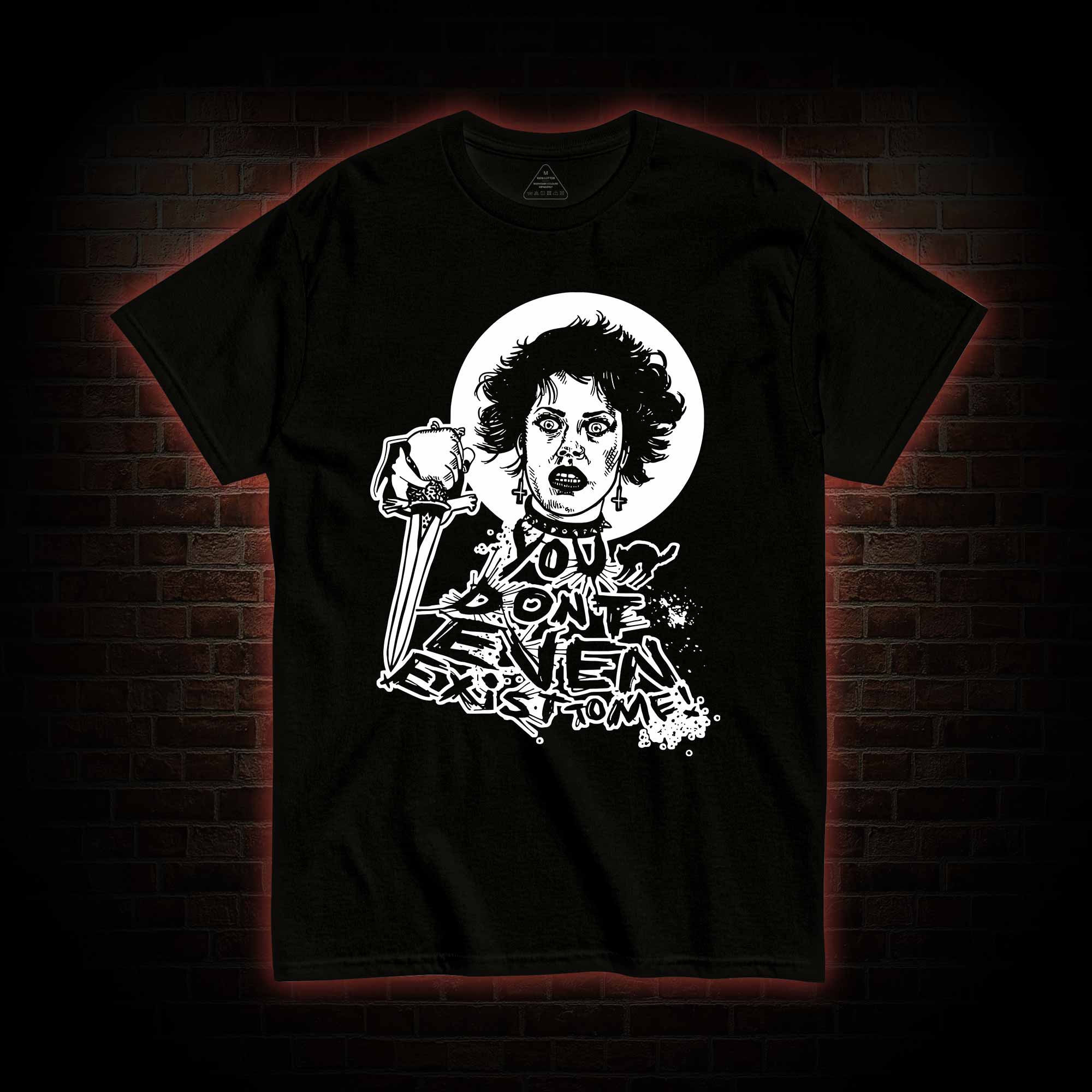 You Don't Even Exist To Me T-shirt 