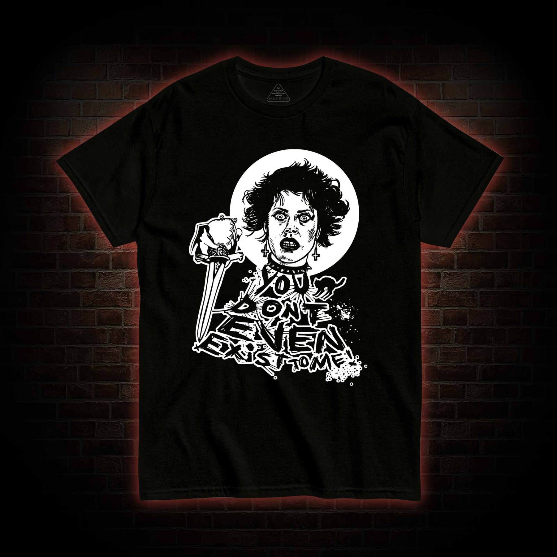 You Don't Even Exist To Me T-shirt