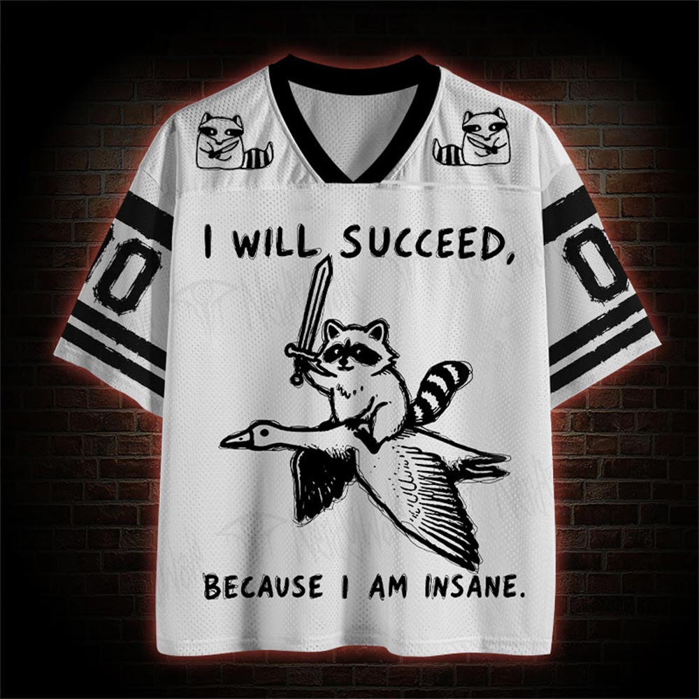I Will Succeed Because I Am Insane Mesh Jersey