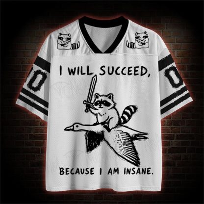 I Will Succeed Because I Am Insane Mesh Jersey