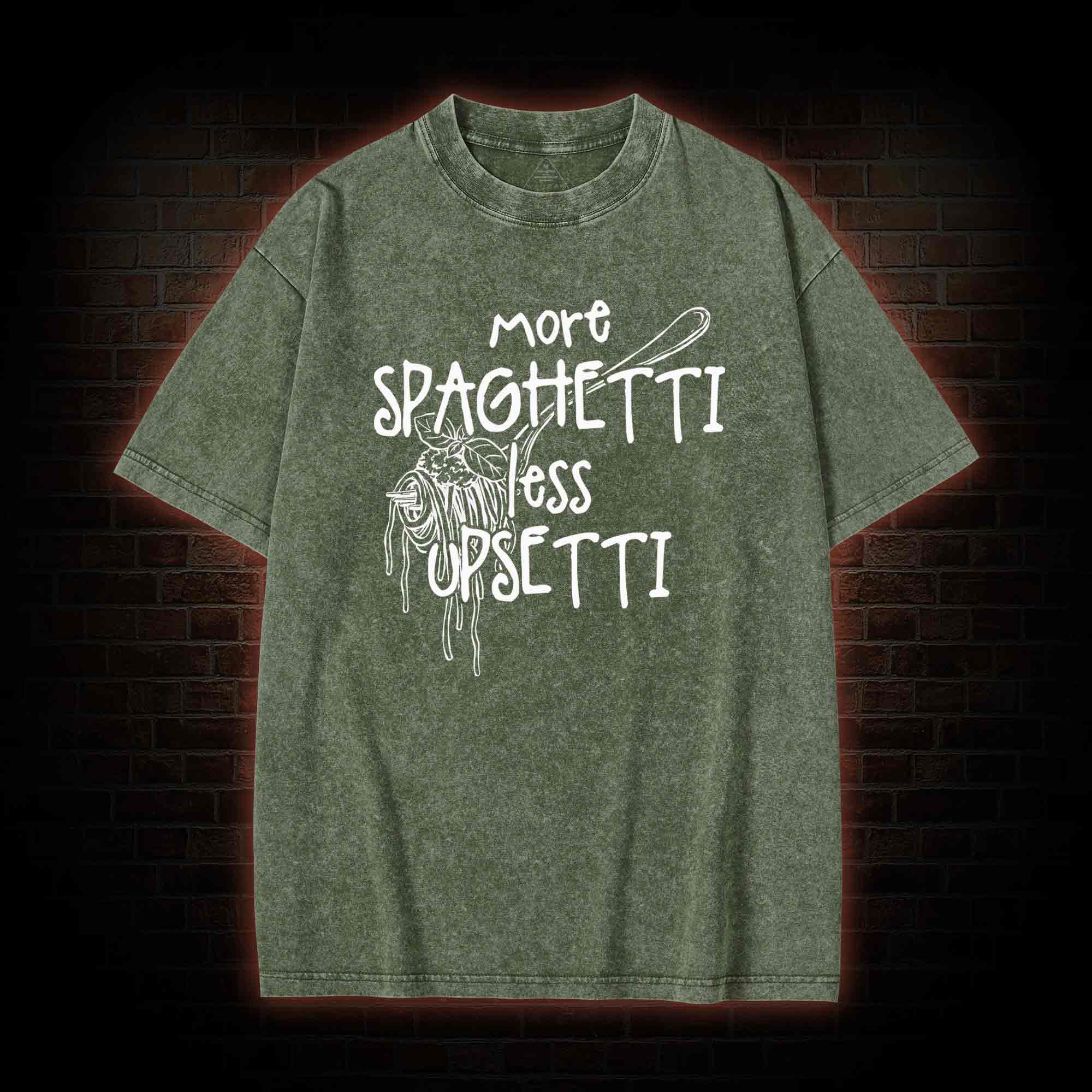 More Spaghetti Less Upsetti Washed T-shirt