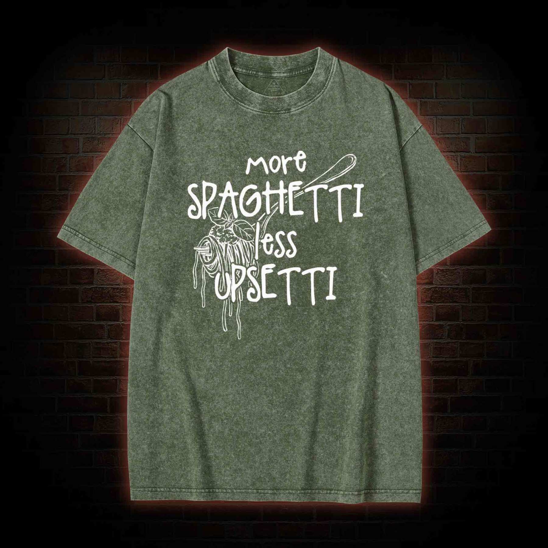 More Spaghetti Less Upsetti Washed T-shirt