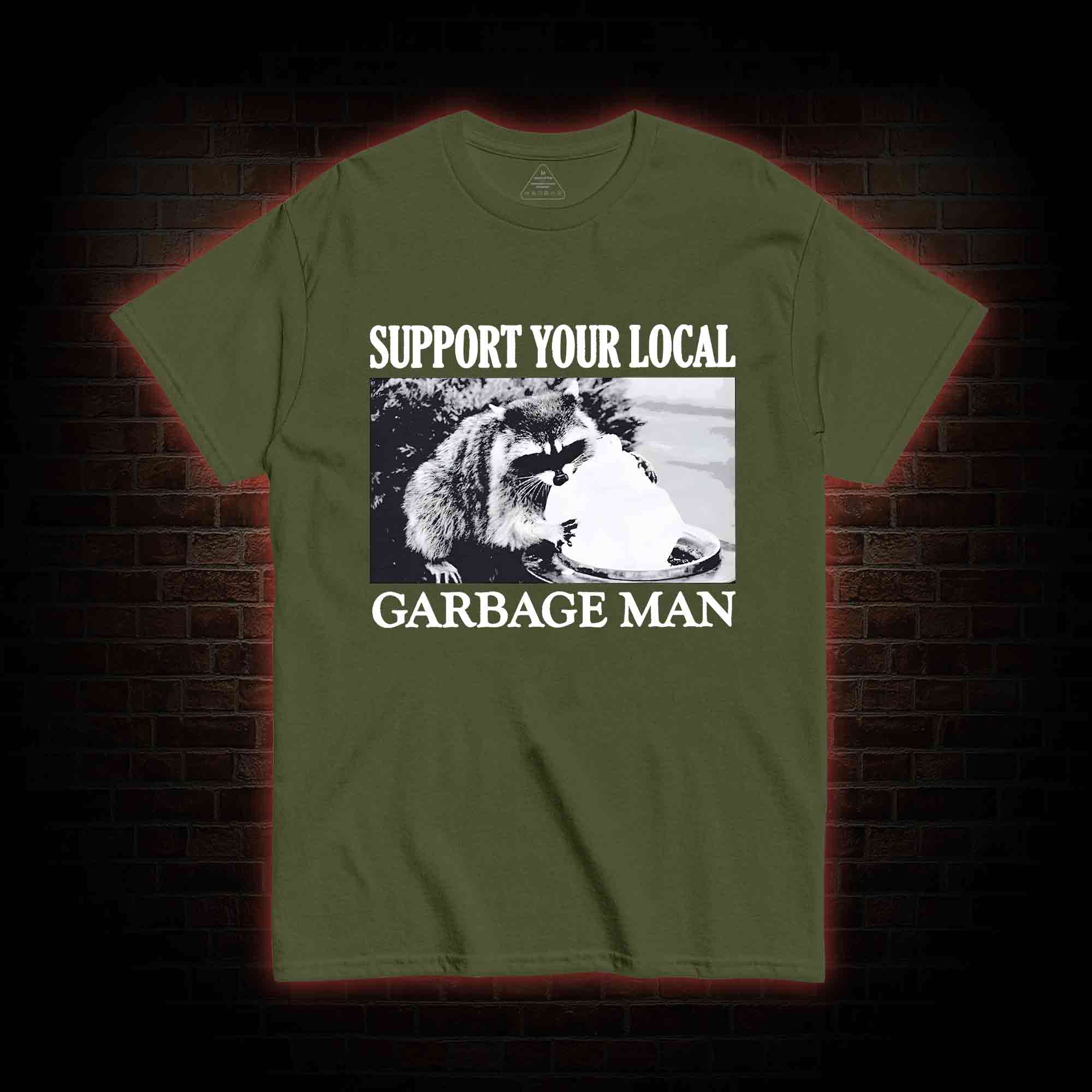 Support Your Local Garbage Man T-shirt 