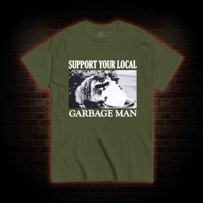Support Your Local Garbage Man T-shirt 