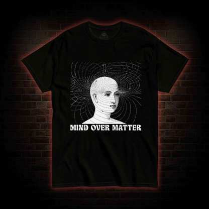 Mind Over Matter T-Shirt 