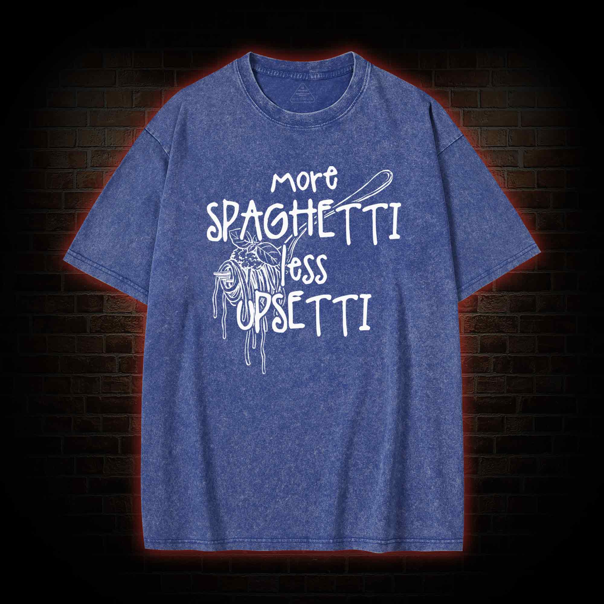 More Spaghetti Less Upsetti Washed T-shirt