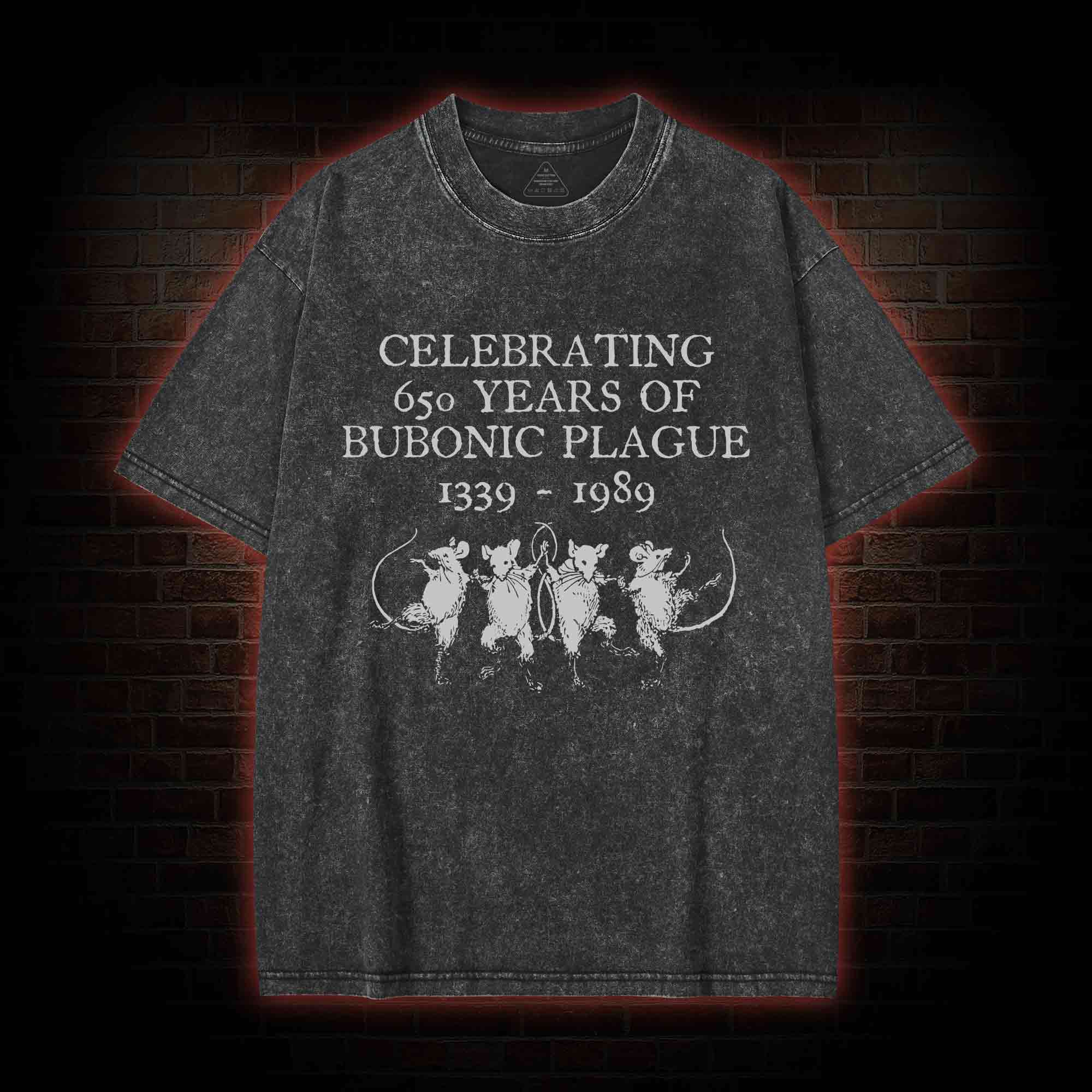 Celebrating 650 Years Of Bubonic Plague 1339-1989 Washed T-shirt