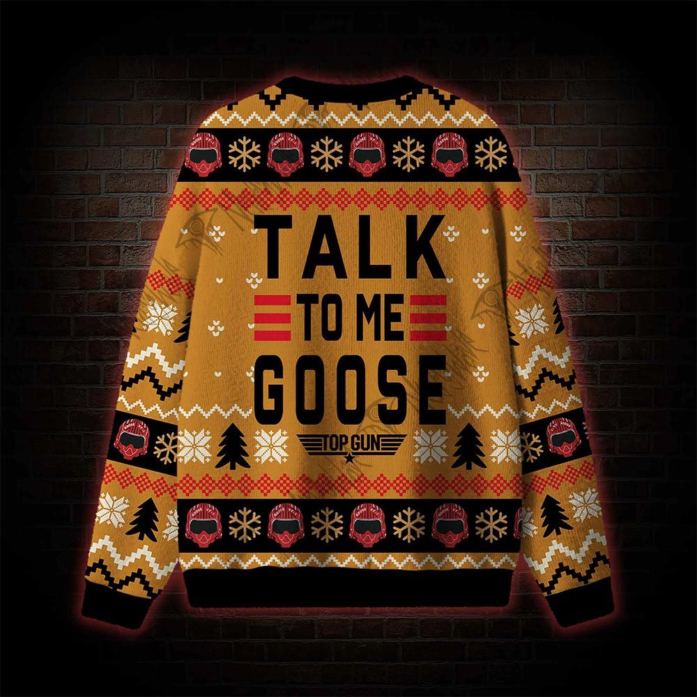 Talk To Me Goose Ugly Sweatshirts
