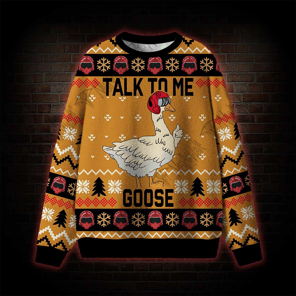 Talk To Me Goose Ugly Sweatshirts