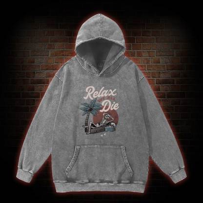 Relax We All Die Washed Hoodie