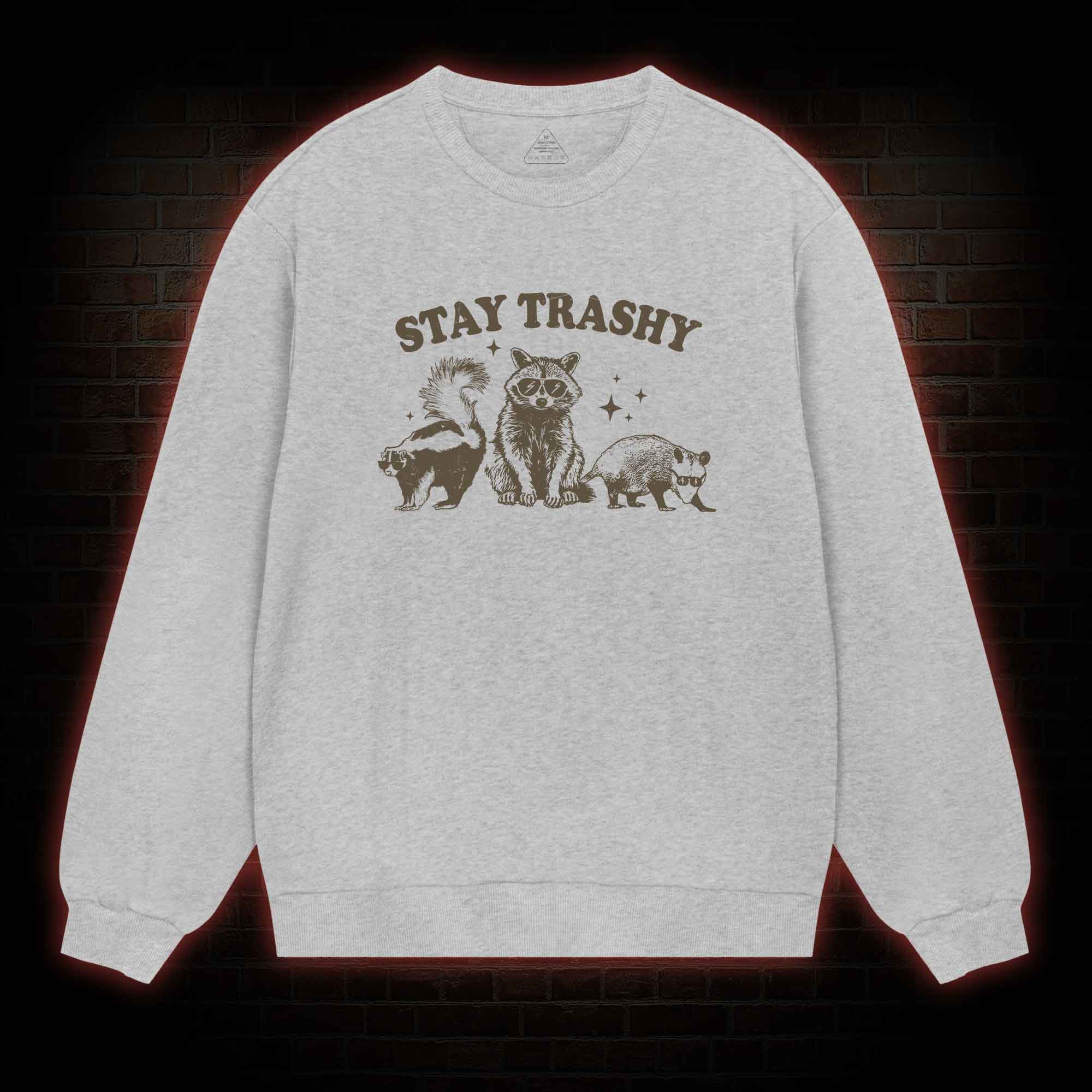 Stay Trashy Sweatshirt