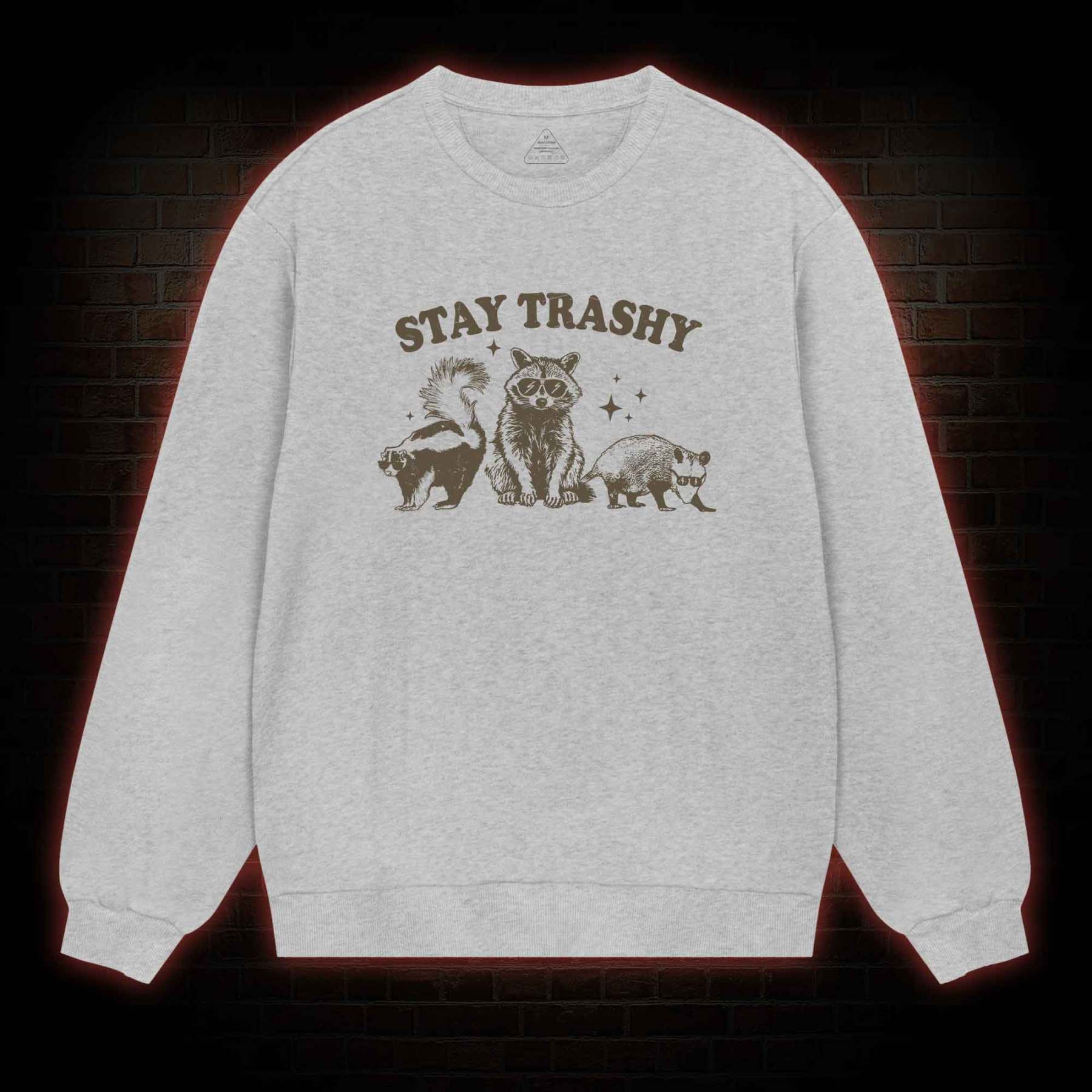 Stay Trashy Sweatshirt