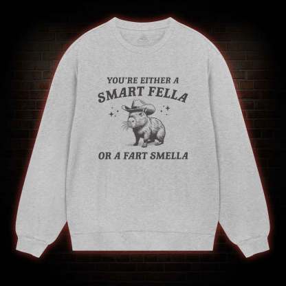 Smart Fella Or Fart Smella Sweatshirt