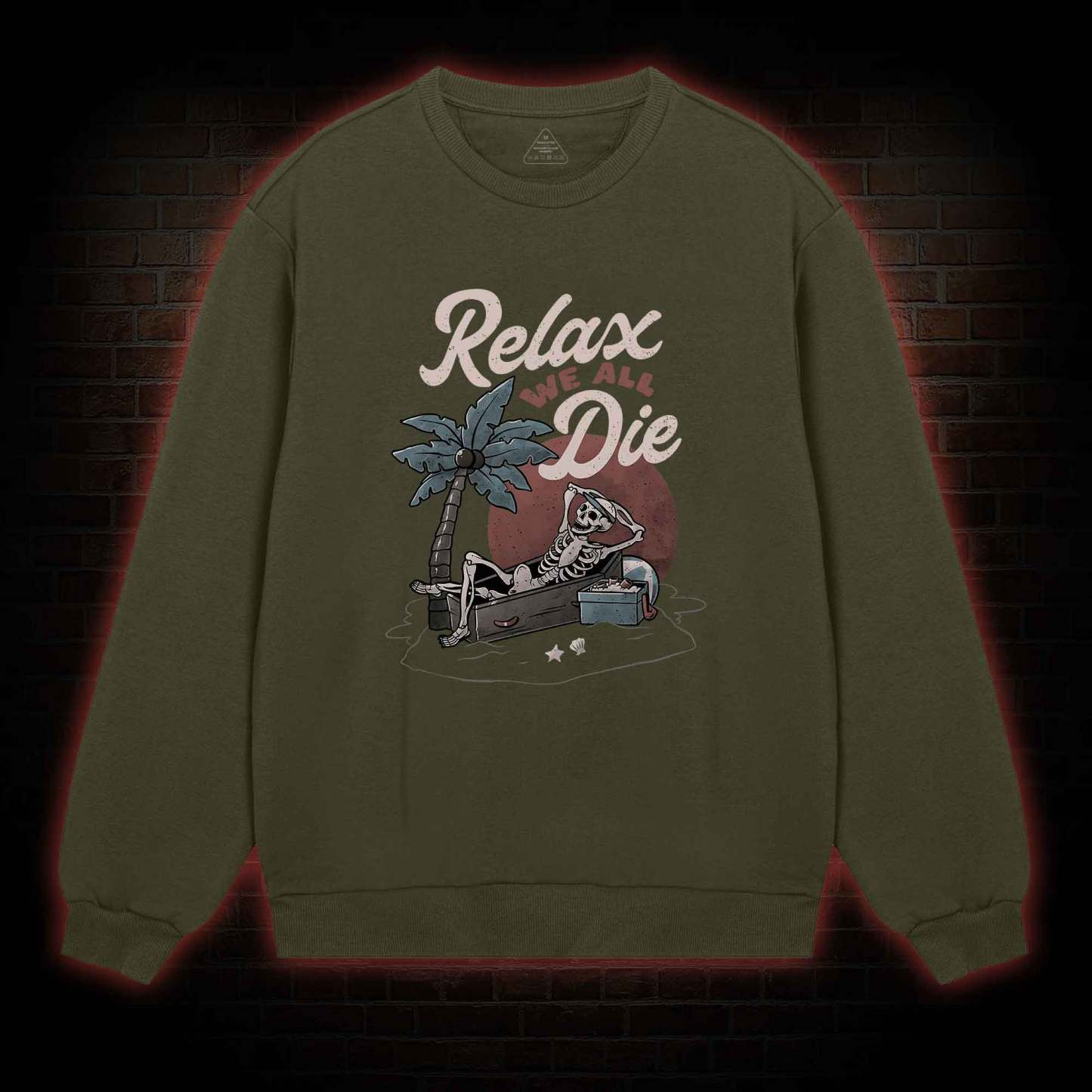 Relax We All Die Sweatshirt