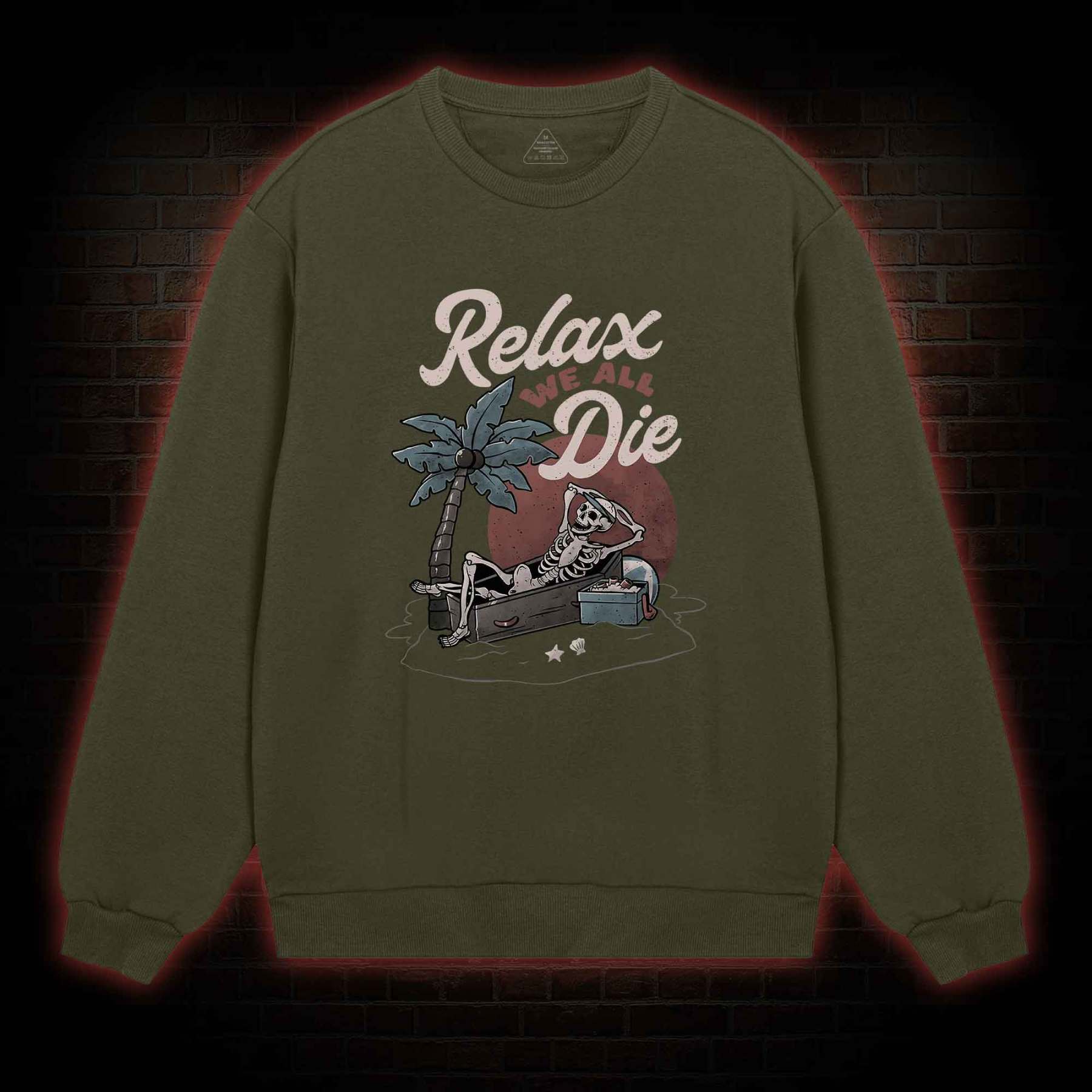 Relax We All Die Sweatshirt