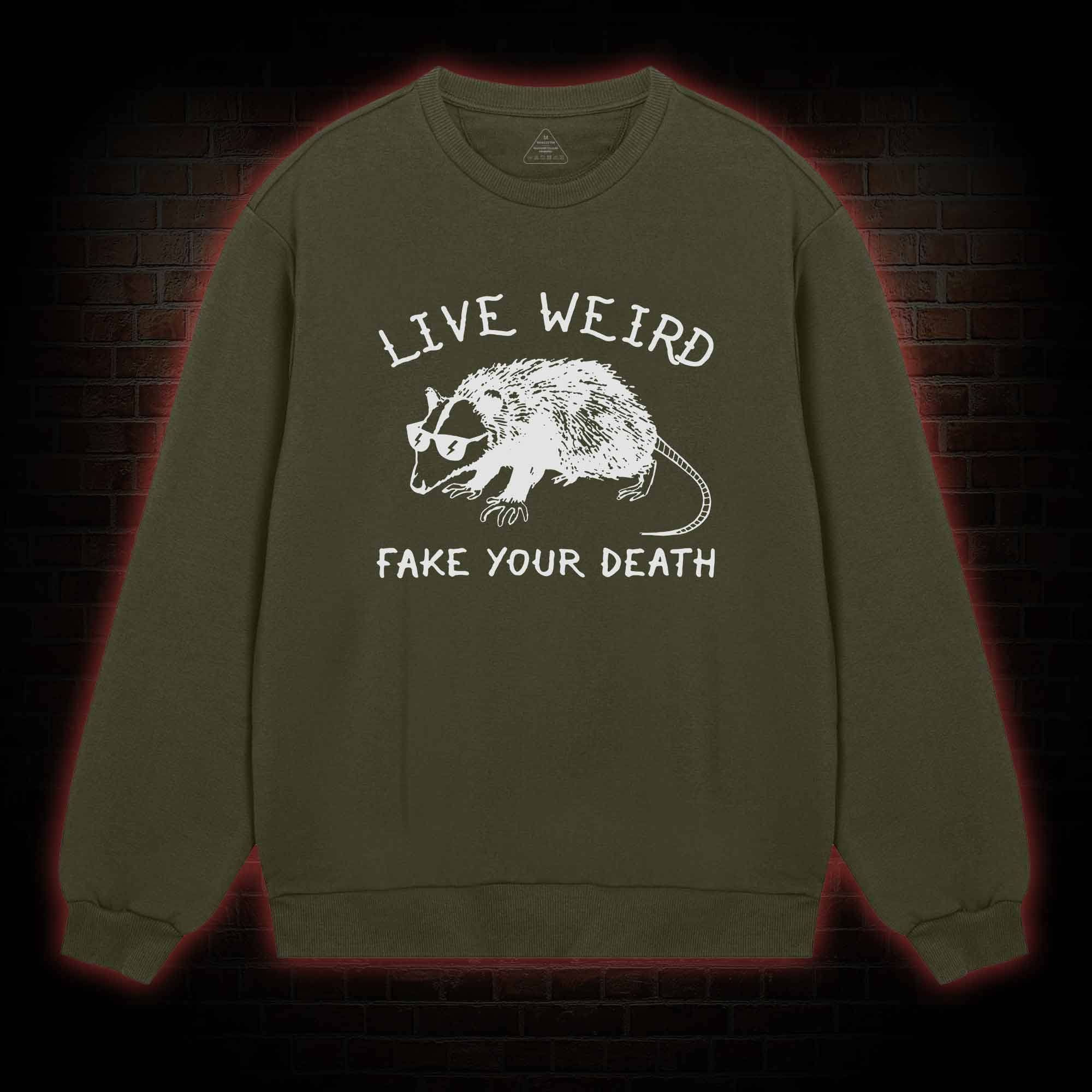 Live Weird Fake Your Death Sweatshirt