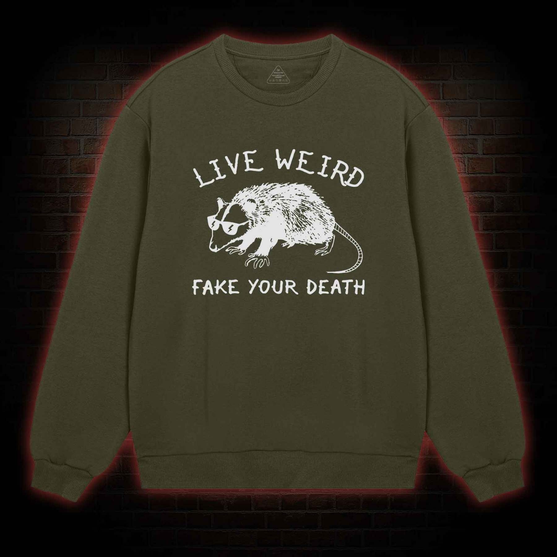 Live Weird Fake Your Death Sweatshirt