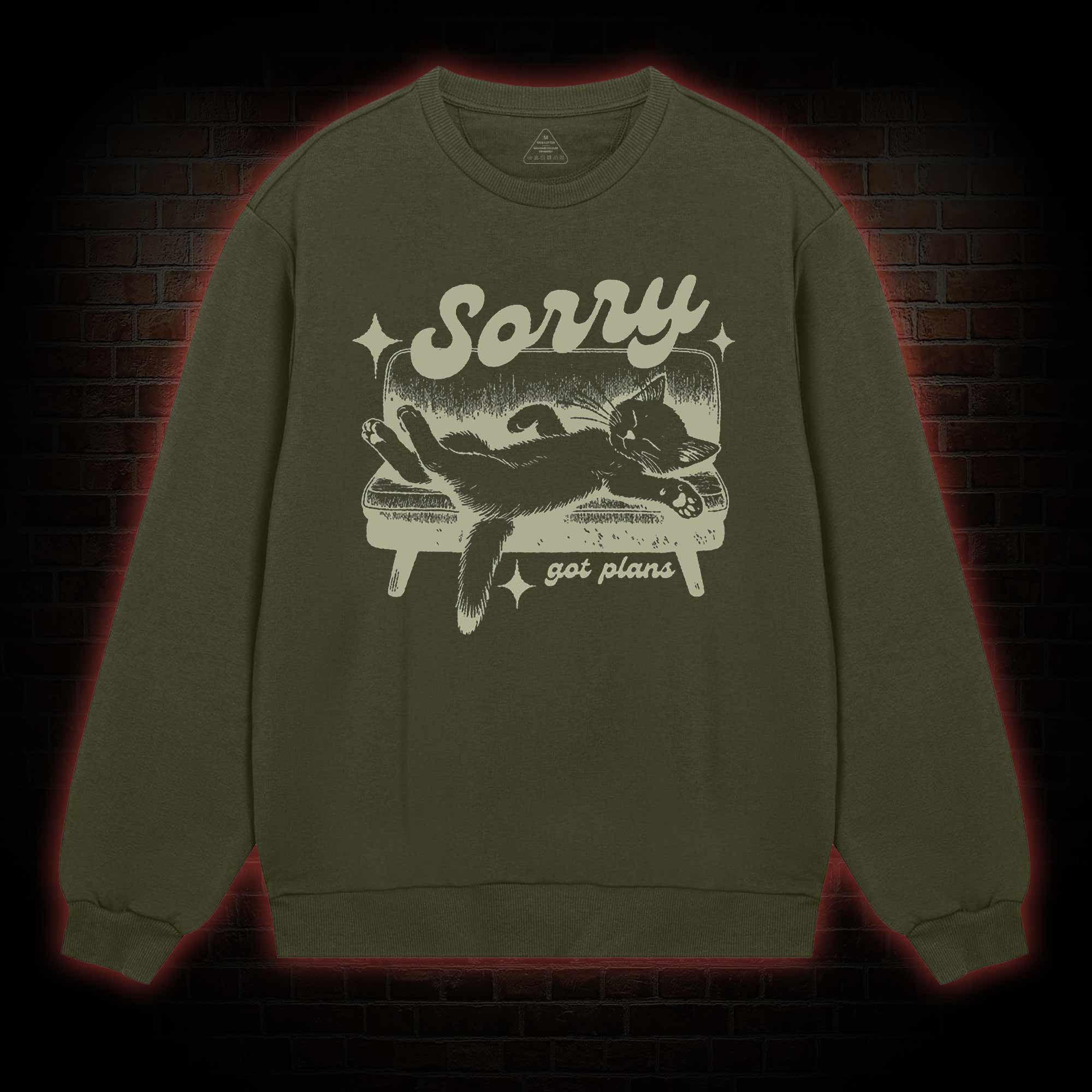 Sorry Got Plans Sweatshirt