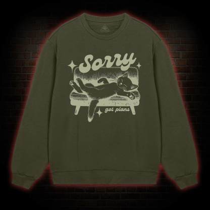 Sorry Got Plans Sweatshirt