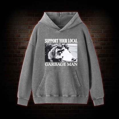 Support Your Local Garbage Man Washed Hoodie