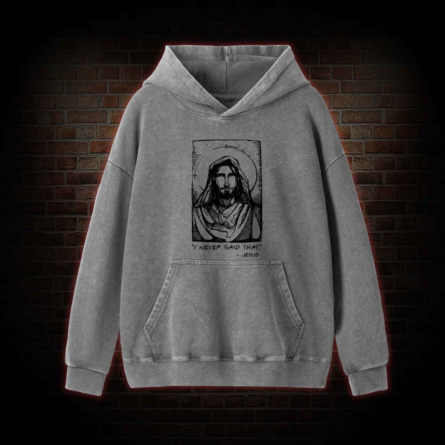 Jesus I Never Said That Washed Hoodie