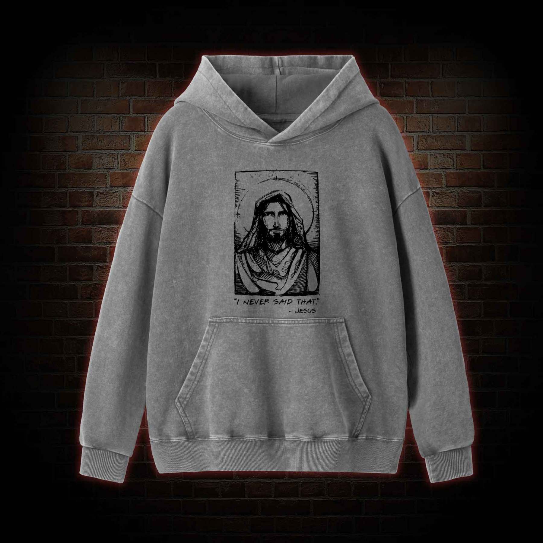 Jesus I Never Said That Washed Hoodie