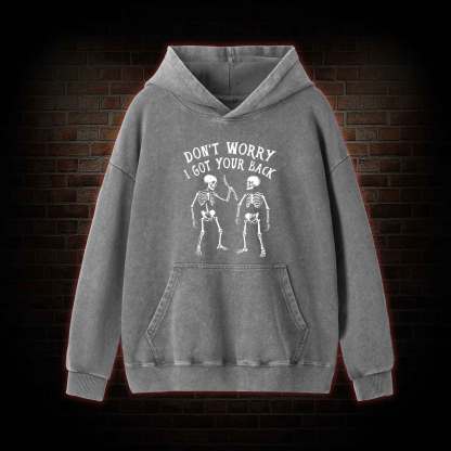 Don't Worry I Got Your Back Washed Hoodie