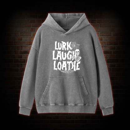 Lurk Laugh Loathe Washed Hoodie