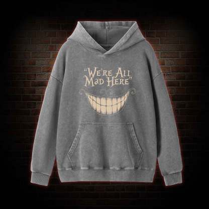 We're All Mad Here Washed Hoodie