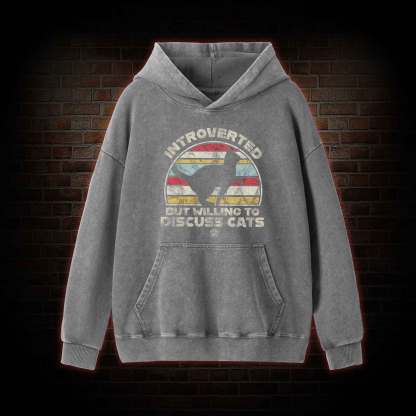 Introverted But Willing To Dicuss Cats Washed Hoodie