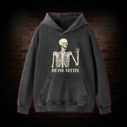 Never Better Washed Hoodie