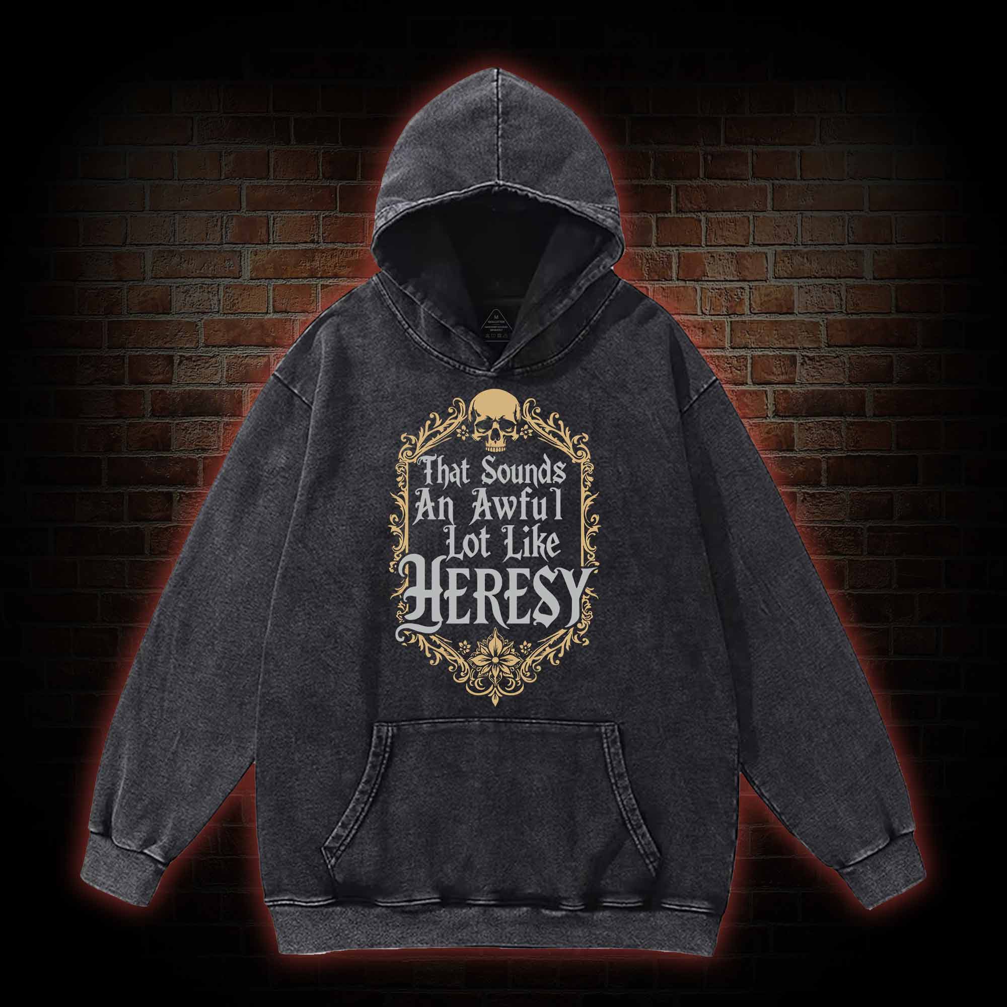Sounds Like Heresy Washed Hoodie