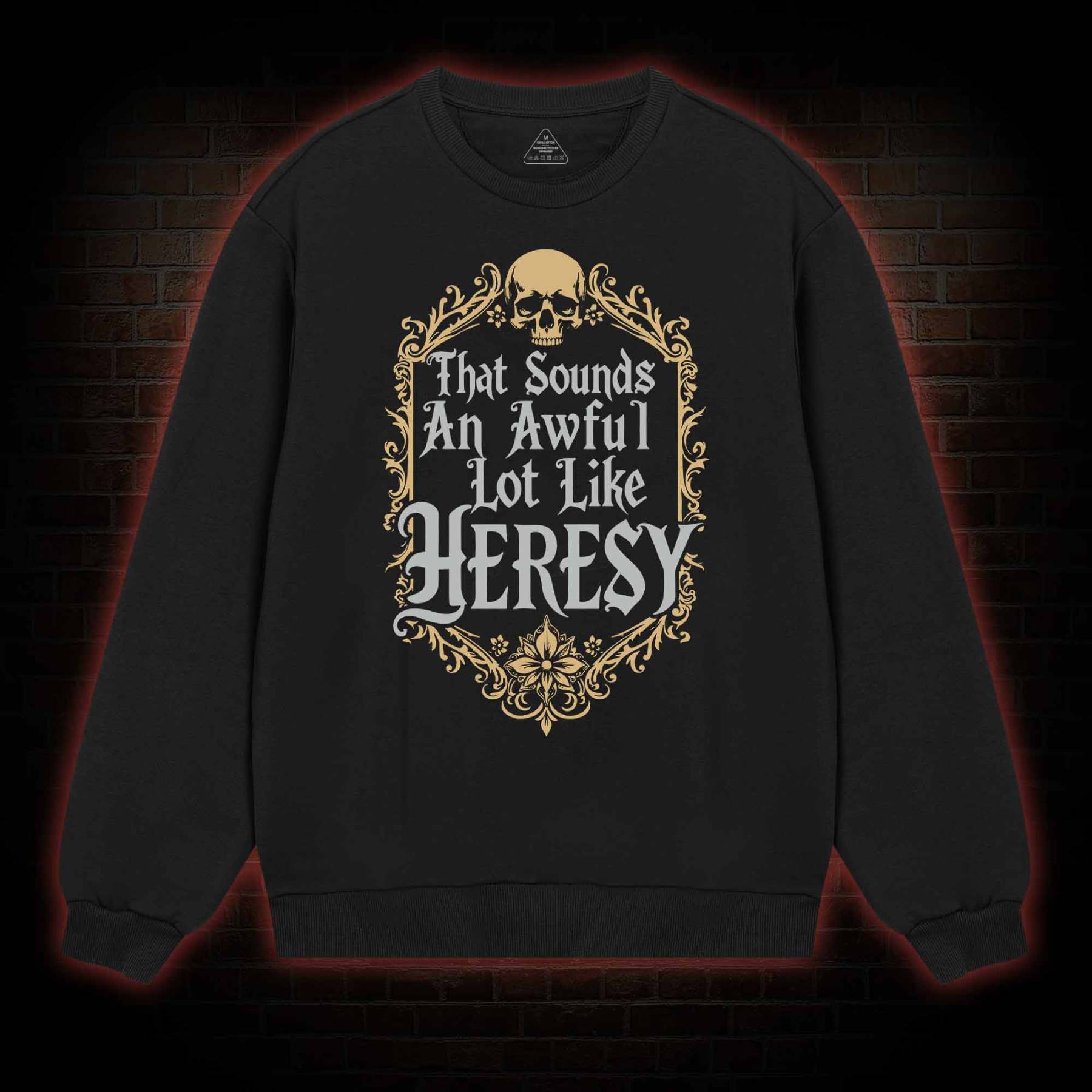 Sounds Like Heresy Sweatshirt